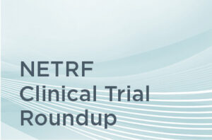 NETRF Clinical Trial Roundup