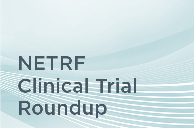 NETRF Clinical Trial Roundup